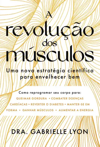 A Revolução dos Músculos - Gabrielle Lyon