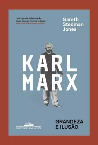 Karl Marx  -  Grandeza e Ilusão  -  Gareth Stedman Jones