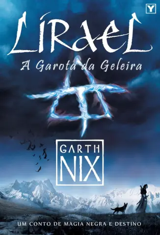 Lirael - A Garota da Geleira - O Reino Antigo Vol. 2 - Garth Nix