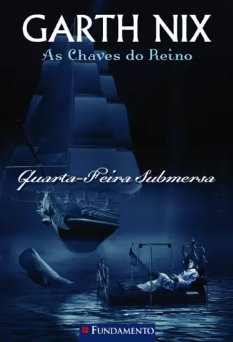 Quarta Feira Submersa  -  As Chaves Do Reino    - Vol.  3  -  Garth Nix