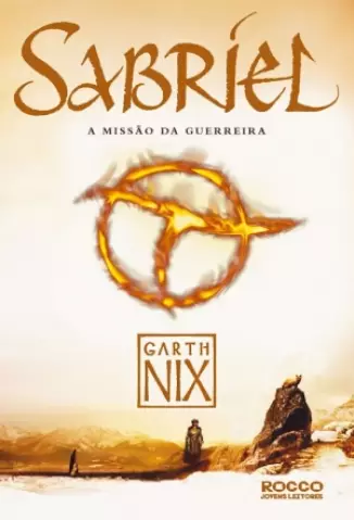 Sabriel  A Missão da Guerreira  -  O Reino Antigo   - Vol.  1  -  Garth Nix
