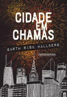 Cidade em Chamas  -  Garth Risk Hallberg