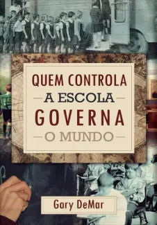 Quem controla as escolas governa o mundo - Gary DeMar