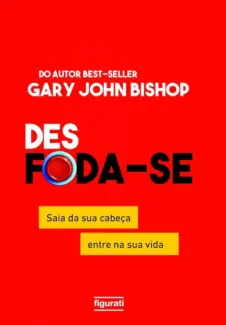 Des Foda-Se - Gary John Bishop