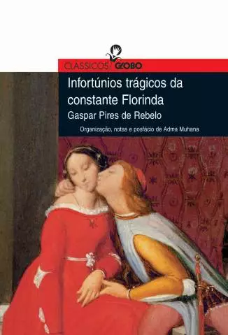 Infortúnios Trágicos da Constante Florinda  -  Col. Clássicos Globo  -  Gaspar Pires de Rebelo