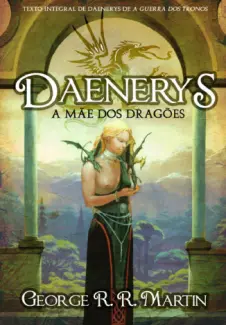 Daenerys, a Mãe dos Dragões - George R. R. Martin