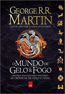 O Mundo de Gelo e Fogo - George R. R. Martin