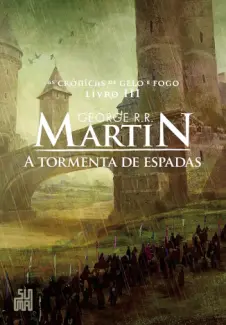 Tormenta de Espadas Parte Um - As Crônicas de Gelo e Fogo Vol. 3 - George R. R. Martin