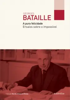 A pura Felicidade - Georges Bataille