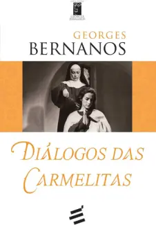 Diálogo das Carmelitas - Georges Bernanos