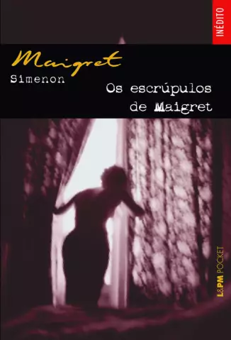 Os escrúpulos de Maigret  -  Georges Simenon