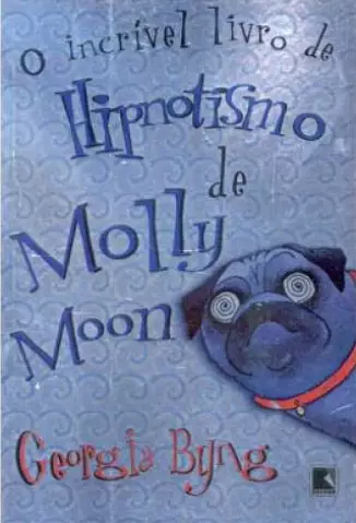 O incrível livro de hipnotismo de Molly Moon  -  Georgia Byng
