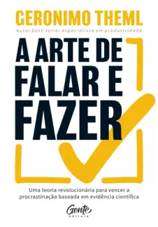 A arte de Falar e Fazer - Geronimo Theml