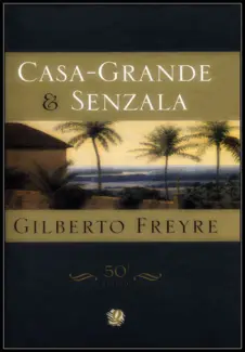 Casa Grande & Senzala 33 - Gilberto Freire
