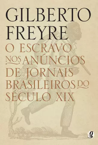 O Escravo nos Anúncios de Jornais Brasileiros do Século XIX  -  Gilberto Freyre