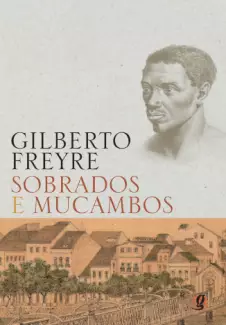Sobrados e Mucambos  -  Gilberto Freyre