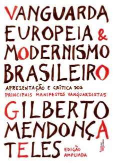 Vanguarda Europeia e Modernismo Brasileiro - Gilberto Mendonça Teles