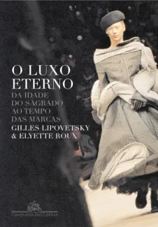 O luxo eterno - Gilles Lipovetsky