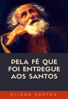 Pela fé que foi Entregue aos Santos - Gilson Santos