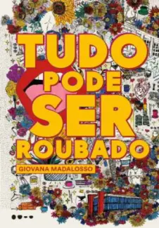 Tudo Pode Ser Roubado - Giovana Madalosso