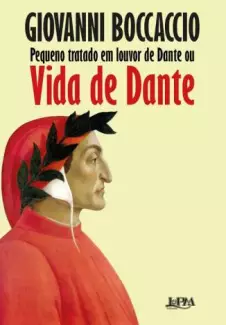 Pequeno Tratado Em Louvor de Dante Ou Vida de Dante  -  Giovanni Boccaccio