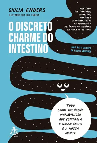 O Discreto charme do Intestino: Tudo sobre um órgão maravilhoso - Giulia Enders