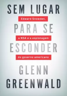 Sem lugar Para se Esconder  -  Glenn Greenwald