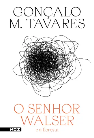 O Senhor Walser e a Floresta - Gonçalo M. Tavares