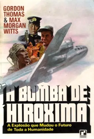 A Bomba de Hiroshima  -  Gordon Thomas