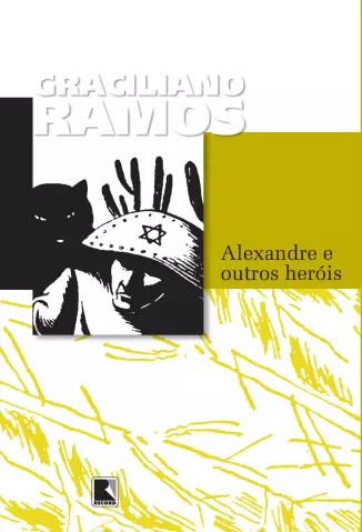 Alexandre e Outros Heróis  -  Graciliano Ramos