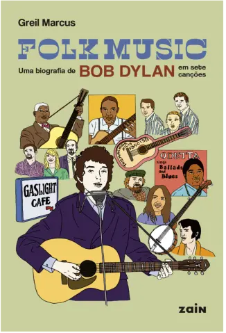 Folk music - Uma biografia de Bob Dylan em sete canções - Greil Marcus