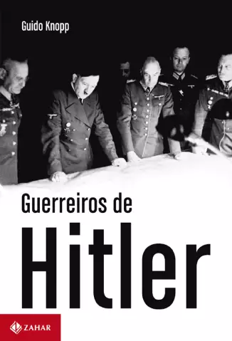 Guerreiros de Hitler  -  Guido Knopp