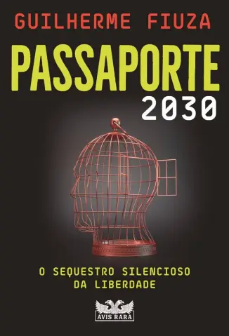 Passaporte 2030: O Sequestro Silencioso da Liberdade - Guilherme Fiuza