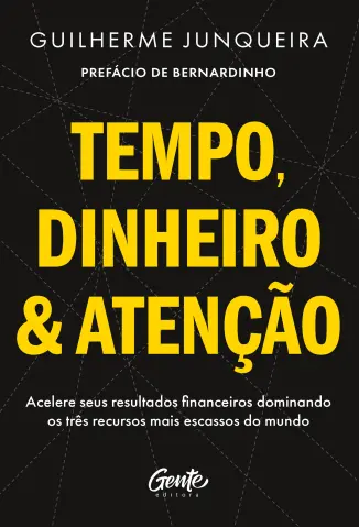 Tempo, Dinheiro e Atenção - Guilherme Junqueira