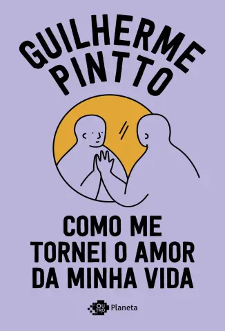 Como me tornei o amor da minha vida - Guilherme Pinto