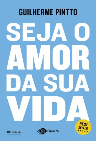 Seja o amor da sua vida - Guilherme Pinto