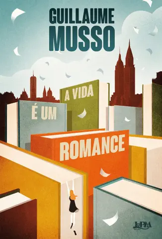 A Vida é um Romance - A Trilogia dos Escritores Vol. 3 - Guillaume Musso