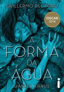 A Forma da Água - Guillermo Del Toro e Daniel Kraus