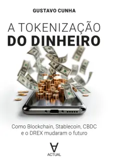 A Tokenização do Dinheiro - Gustavo Cunha