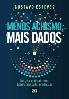Menos Achismo, Mais Dados - Gustavo Esteves