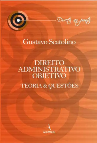 Direito Administrativo Objetivo - Gustavo Scatolino