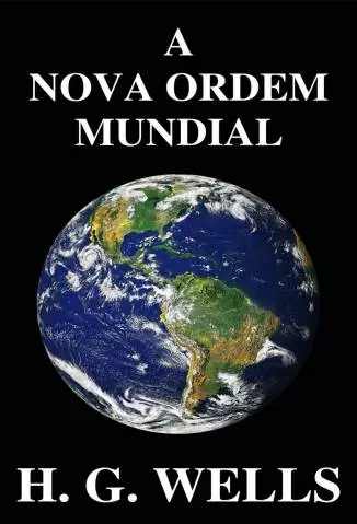 A Nova Ordem Mundial  -  H. G. Wells