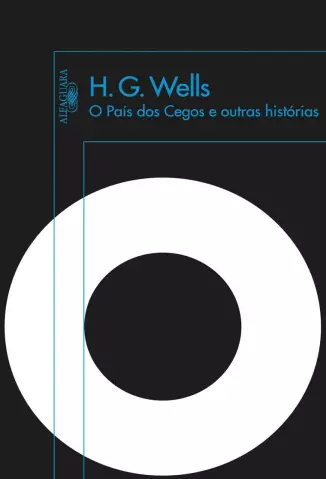 O País dos Cegos e Outras Histórias  -  H. G. Wells
