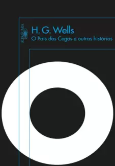 O País dos Cegos e Outras Histórias  -  H. G. Wells