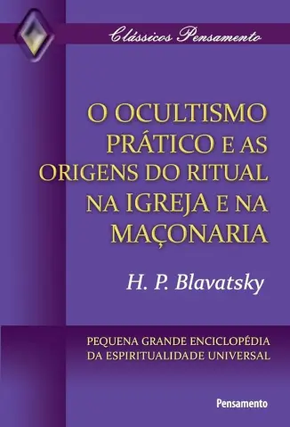 Ocultismo Pratico e as Origens do Ritual - H. P. Blavatsky