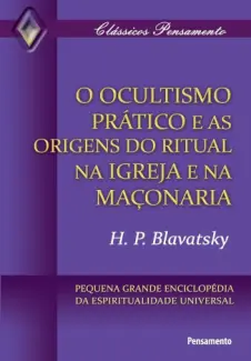 Ocultismo Pratico e as Origens do Ritual - H. P. Blavatsky