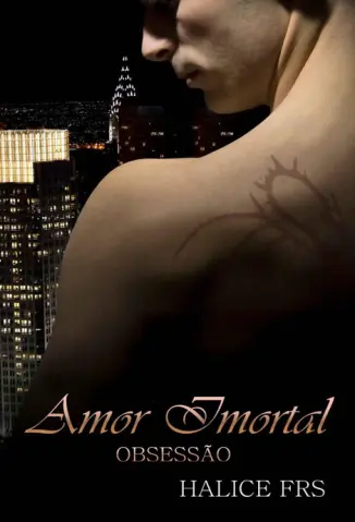 Amor Imortal - Obsessao - Halice FRS