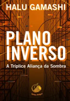 Plano Inverso: A Tríplice Aliança da Sombra - Halu Gamashi