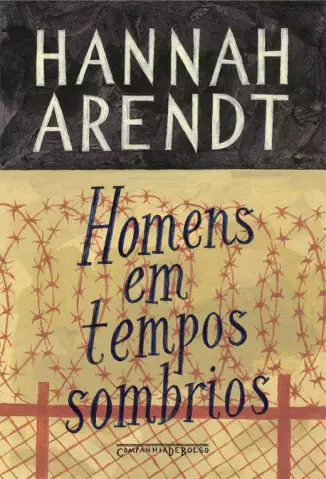 Homens em Tempos Sombrios  -  Hannah Arendt