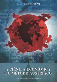 A Ciência econômica e o método austríaco  -  Hans-Hermann Hoppe 